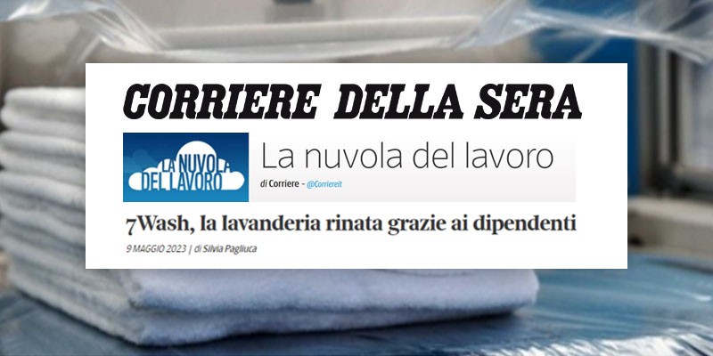 LA COOPERATIVA 7WASH SU “LA NUVOLA DEL LAVORO” DEL CORRIERE DELLA SERA