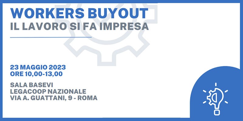 CFI ALL’EVENTO “WORKERS BUYOUT IL LAVORO SI FA IMPRESA”