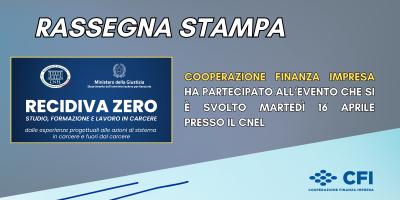 Rassegna Stampa - CFI ha partecipato all’evento “Recidiva Zero: studio, formazione e lavoro in carcere”